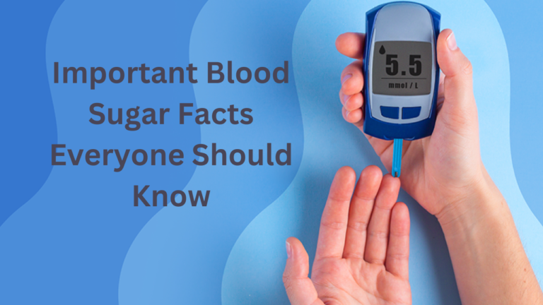 Important Blood Sugar Facts Everyone Should Know