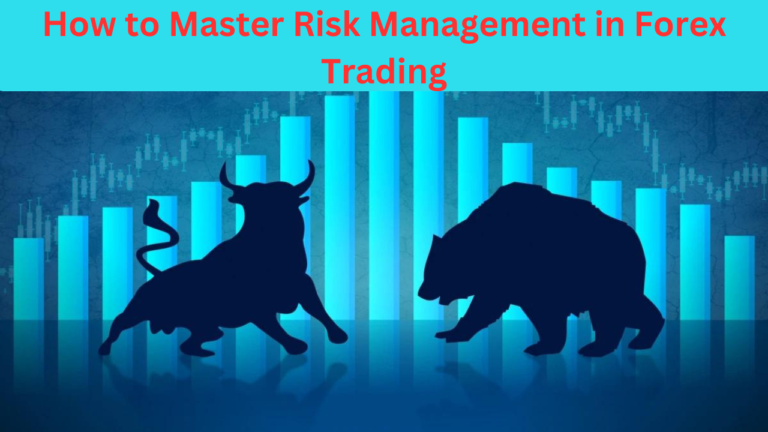 How to Master Risk Management in Forex Trading: